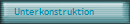 Unterkonstruktion